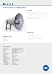 HD 310-T ALUMINIUM HORN SPEAKER WITH DRIVER DESCRIPTION HD 310/T is a horn loudspeaker with a 30 W driver, suitable for outdoor applications (IP rating: 66). Its compression driver has a polyimide diaphragm to prevent de