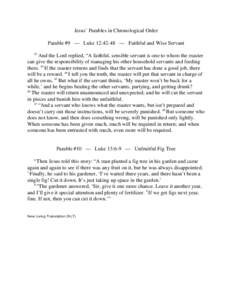 Jesus’ Parables in Chronological Order Parable #9 — Luke 12:42-48 — Faithful and Wise Servant 42 And the Lord replied, “A faithful, sensible servant is one to whom the master can give the responsibility of managi
