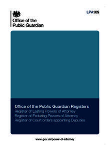 LPA109  Office of the Public Guardian Registers Register of Lasting Powers of Attorney Register of Enduring Powers of Attorney Register of Court orders appointing Deputies