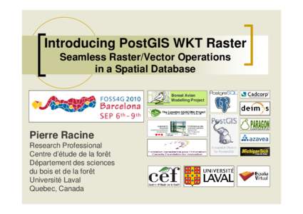 Introducing PostGIS WKT Raster Seamless Raster/Vector Operations in a Spatial Database Boreal Avian Modelling Project