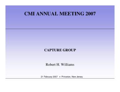 Microsoft PowerPoint - CMI-6 Williams Capture Group CMI Annual Meeting 2007
