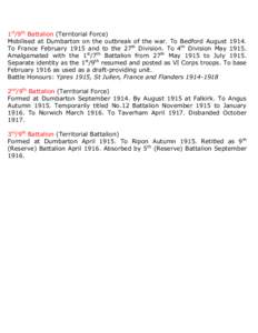 1st/9th Battalion (Territorial Force) Mobilised at Dumbarton on the outbreak of the war. To Bedford AugustTo France February 1915 and to the 27th Division. To 4th Division MayAmalgamated with the 1st/7th Ba