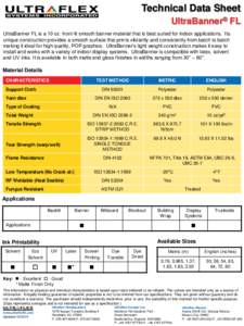 Technical Data Sheet UltraBanner® FL UltraBanner FL is a 10 oz. front-lit smooth banner material that is best suited for indoor applications. Its unique construction provides a smooth surface that prints vibrantly and c