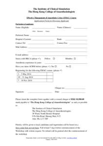 The Institute of Clinical Simulation The Hong Kong College of Anaesthesiologists Effective Management of Anaesthetic Crises (EMAC) Course Application Form for Overseas Applicant Particulars of applicant: