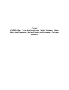 Child Welfare Protection/Service and Family Substance Abuse Detection/Treatment Linking Practice to Outcomes – Outcome Measures