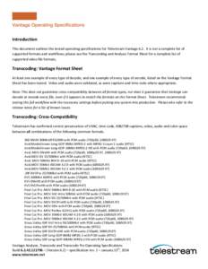    Introduction	
   This	
  document	
  outlines	
  the	
  tested	
  operating	
  specifications	
  for	
  Telestream	
  Vantage	
  6.2.	
  	
  It	
  is	
  not	
  a	
  complete	
  list	
  of	
   supp