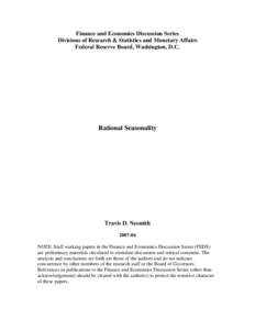 Finance and Economics Discussion Series Divisions of Research & Statistics and Monetary Affairs Federal Reserve Board, Washington, D.C. Rational Seasonality