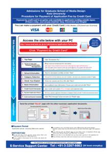 慶應義塾大学大学院 英語版 KMD  Admissions for Graduate School of Media Design Keio University Procedure for Payment of Application Fee by Credit Card Payment by credit card is an option only available to 