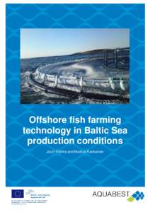 Offshore fish farming technology in Baltic Sea production conditions Jouni Vielma and Markus Kankainen  Finnish Game and Fisheries Research Institute, Helsinki