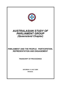 AUSTRALASIAN STUDY OF PARLIAMENT GROUP (Queensland Chapter) PARLIAMENT AND THE PEOPLE: PARTICIPATION, REPRESENTATION AND ENGAGEMENT