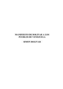 MANIFIESTO DE BOLIVAR A LOS PUEBLOS DE VENEZUELA SIMON BOLIVAR Editado por