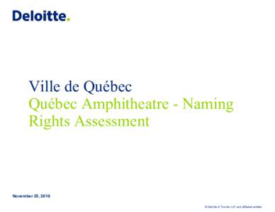 Ville de Québec Québec Amphitheatre - Naming Rights Assessment November 25, 2010 Ville de Québec – Québec Amphitheatre Naming Rights Assessment