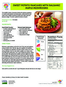 Sweet Potato Pancakes with Balsamic Maple Mushrooms This healthful version of pancakes features the delicious goodness of mashed sweet potatoes and whole grains, artfully balanced with sweet savory sautéed mushrooms inf