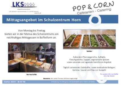 Mittagsangebot im Schulzentrum Horn Von Montag bis Freitag bieten wir in der Mensa des Schulzentrums ein reichhaltiges Mittagessen in Buffetform an.  Salatbar