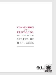 Text of the 1951 Convention Relating to the Status of Refugees Text of the 1967 Protocol Relating to the Status of Refugees