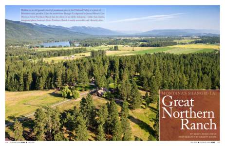 Hidden in an old growth stand of ponderosa pine in the Flathead Valley is a piece of Montana-style paradise. Like the mysterious Shangri-La depicted in James Hilton’s Lost Horizon, Great Northern Ranch has the allure o