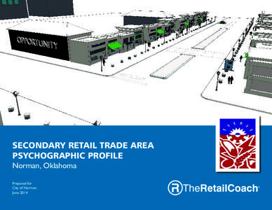 SECONDARY RETAIL TRADE AREA PSYCHOGRAPHIC PROFILE Norman, Oklahoma Prepared for City of Norman June 2014