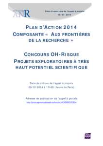 Date d’ouverture de l’appel à projetsPLAN D’ACTION 2014 COMPOSANTE « AUX FRONTIÈRES DE LA RECHERCHE »