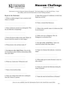Museum Challenge Grades 9-12, Families Welcome to the KU Natural History Museum! The main lobby is on the fourth floor. From this lobby, walk into the Panorama to start finding answers.  Begin in the Panorama