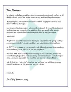 Dear Employer: In today’s workplace, workforce development and retention of workers at all skill levels are two of the major issues facing small and large businesses. By tapping into non-traditional sources of labor, e