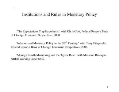 ...  Institutions and Rules in Monetary Policy ‘The Expectations Trap Hypothesis’, with Chris Gust, Federal Reserve Bank of Chicago Economic Perspectives, 2000