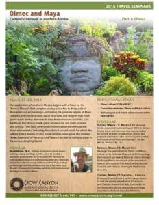 2015 TRAVEL SEMINARS  Olmec and Maya Cultural crossroads in southern Mexico. 						Part 1: Olmec