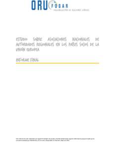 Estudio sobre asociaciones nacionales de autoridades regionales en los países socios de la Unión Europea Informe final  Este informe ha sido redactado por Agustí Fernández de Losada y Sandra Bustamante según la info