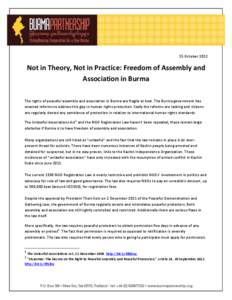 15 October[removed]Not in Theory, Not in Practice: Freedom of Assembly and Association in Burma The rights of peaceful assembly and association in Burma are fragile at best. The Burma government has enacted reforms to addr