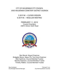 CITY OF WILDOMAR CITY COUNCIL AND WILDOMAR CEMETERY DISTRICT AGENDA 5:30 P.M. – CLOSED SESSION 6:30 P.M. – REGULAR MEETING FEBRUARY 11, 2015 Council Chambers