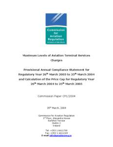 Maximum Levels of Aviation Terminal Services Charges Provisional Annual Compliance Statement for Regulatory Year 26th March 2003 to 25th March 2004 and Calculation of the Price Cap for Regulatory Year 26th March 2004 to 