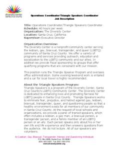 Operations Coordinator/Triangle Speakers Coordinator Job Description Title: Operations Coordinator/Triangle Speakers Coordinator Schedule: 40 hours per week Organization: The Diversity Center