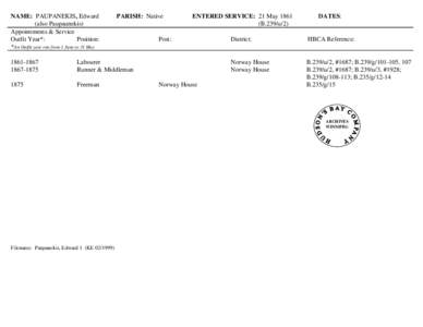 NAME: PAUPANEKIS, Edward (also Paupaunekis) Appointments & Service Outfit Year*: Position: *An Outfit year ran from 1 June to 31 May