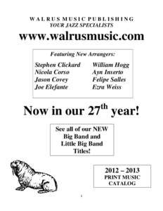 WALRUS MUSIC PUBLISHING YOUR JAZZ SPECIALISTS www.walrusmusic.com Featuring New Arrangers: