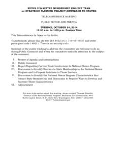 NEXUS COMMITTEE MEMBERSHIP PROJECT TEAM re: STRATEGIC PLANNING PROJECT (OUTREACH TO STATES) TELECONFERENCE MEETING PUBLIC NOTICE AND AGENDA TUESDAY, OCTOBER 14, [removed]:30 a.m. to 1:00 p.m. Eastern Time