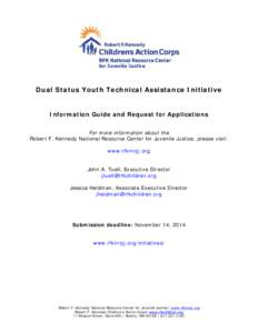 Dual Status Youth Technical Assistance Initiative Information Guide and Request for Applications For more information about the Robert F. Kennedy National Resource Center for Juvenile Justice, please visit: www.rfknrcjj.