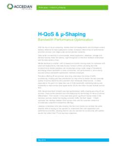 White paper – H-QoS & µ-Shaping  H-QoS & µ-Shaping Bandwidth Performance Optimization With the rise of cloud computing, mobile small cell deployments and prioritized content delivery networks for web applications com