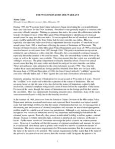 THE WISCONSIN JOHN DOE WARRANT Norm Gahn Milwaukee County District Attorney’s Office, Milwaukee, WI During 1997, the Wisconsin State Crime Laboratory began developing the convicted offender index and case index for the