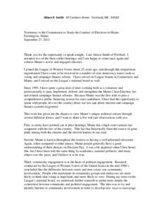 Alison P. Smith 43 Carleton Street Portland, ME[removed]Testimony to the Commission to Study the Conduct of Elections in Maine Farmington, Maine September 27, 2012