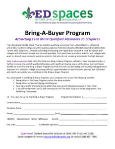 Bring-A-Buyer Program  Attracting Even More Qualified Attendees to EDspaces The Educational Facility Grant Program enables qualifying personnel from school districts, colleges & universities to attend EDspaces with housi