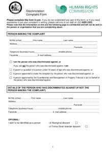 Discrimination Complaint Form Please complete this form in pen. If you do not understand any part of this form, or if you need assistance to put your complaint in writing, please call one of our staff on[removed]. 