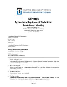 Minutes  Agricultural Equipment Technician Trade Board Meeting April 9, 2014 at 9:30 a.m. Fanshawe College, Motive Power Division,