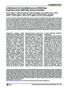 COMMENTARY A Mechanism for Controlled Access to GWAS Data: Experience of the GAIN Data Access Committee Erin M. Ramos,1,* Corina Din-Lovinescu,1 Ebony B. Bookman,1 Lisa J. McNeil,2 Carl C. Baker,3 Georgy Godynskiy,4 Emil