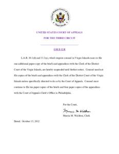 UNITED STATES COURT OF APPEALS FOR THE THIRD CIRCUIT ______________________________ ORDER L.A.R[removed]d) and 31.1(a), which require counsel in Virgin Islands cases to file one additional paper copy of the briefs and appe