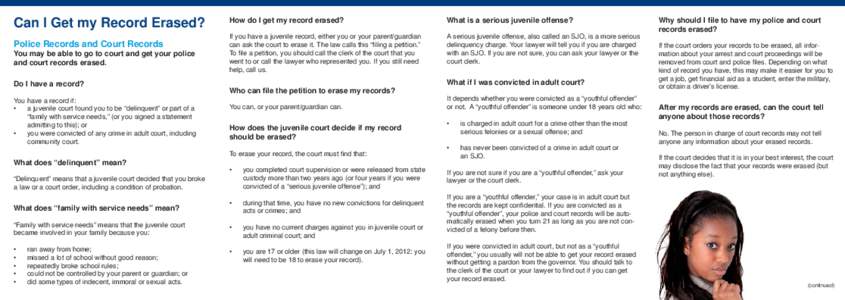 Can I Get my Record Erased? Police Records and Court Records You may be able to go to court and get your police and court records erased. Do I have a record? You have a record if: