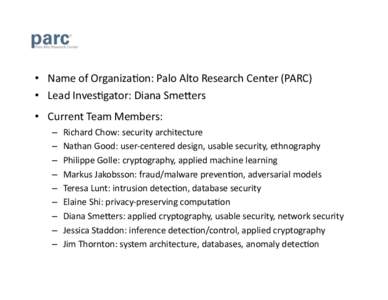 •  Name of Organiza.on: Palo Alto Research Center (PARC)  •  Lead Inves.gator: Diana SmeAers  •  Current Team Members:   –  –  – 