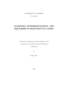 UNIVERSITY OF CALIFORNIA Los Angeles LEARNING, EXPERIMENTATION, AND EQUILIBRIUM SELECTION IN GAMES