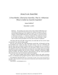 Jesus Is an Anarchist A Free-Market, Libertarian Anarchist, That Is—Otherwise What Is Called an Anarcho-Capitalist∗ James Redford† December 4, 2011