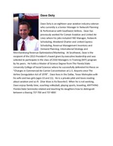 Dave Doty Dave Doty is an eighteen-year aviation industry veteran who currently is a Senior Manager in Network Planning & Performance with Southwest Airlines. Dave has previously worked for Comair Aviation and United Air