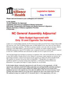 Legislative Update Aug. 12, 2009 Please read and forward to your colleagues and networks! In this Update: 10 cent Cigarette Tax Approved Legislative Task Force on Childhood Obesity Authorized