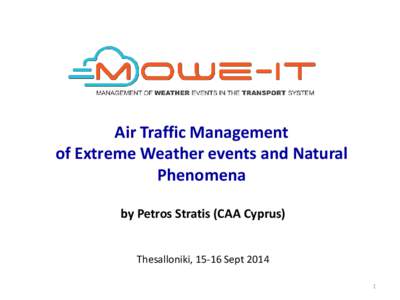 Air Traffic Management of Extreme Weather events and Natural Phenomena by Petros Stratis (CAA Cyprus) Thesalloniki, 15-16 Sept[removed]